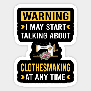 Warning Clothesmaking Clothes Making Clothesmaker Dressmaking Dressmaker Tailor Sewer Sewing Sticker